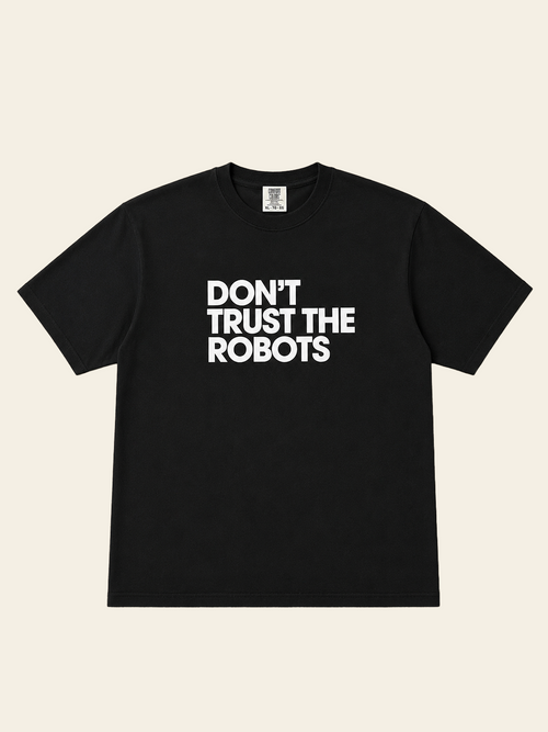 Don't Trust The Robots Shirt (Black)